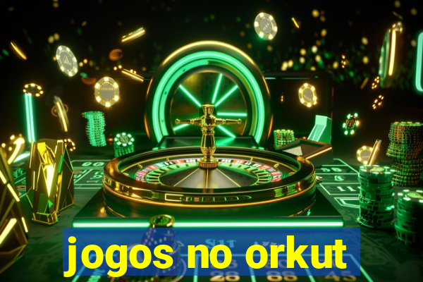 jogos no orkut